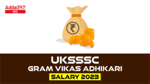 जानिए UKSSSC VDO 2023 के वेतन और सुविधाओं की पूरी जानकारी