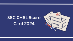 SSC CHSL स्कोर कार्ड 2024 जारी, डाउनलोड करें टियर 1 के लिए मार्क्स की PDF