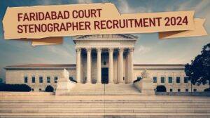 Faridabad Court Stenographer Recruitment 2024